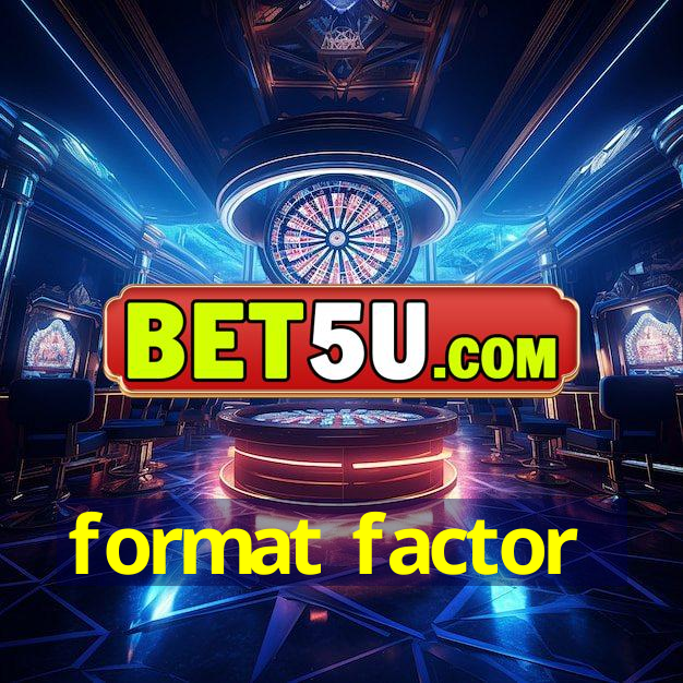 format factor